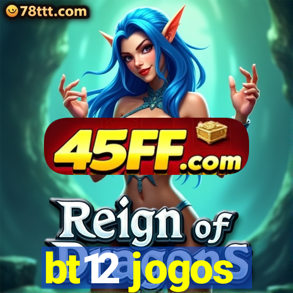 bt12 jogos